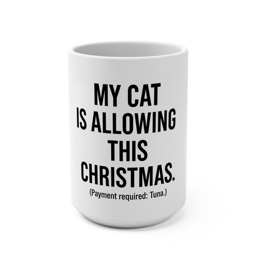 Christmas Cat Mug - "My Cat Is Allowing This Christmas (Payment required: Tuna)" Holiday Coffee Mug