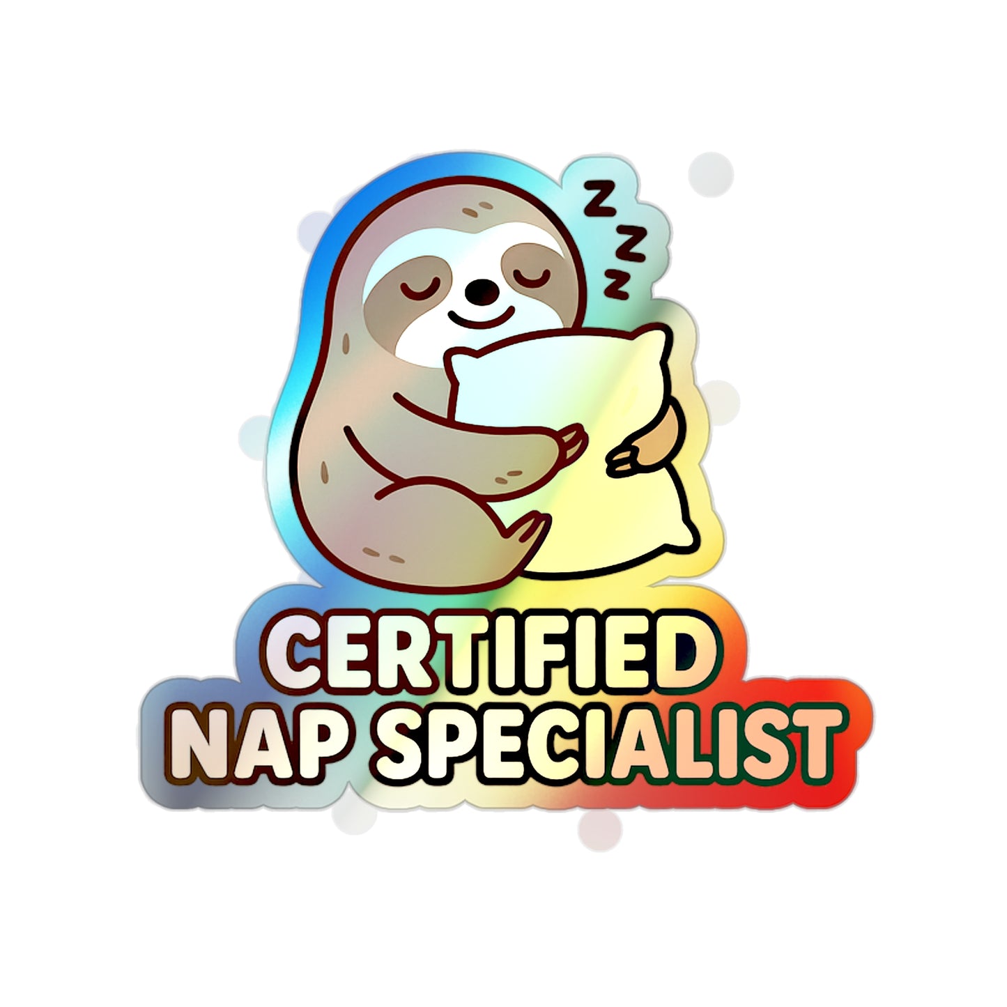 Certified Nap Specialist Sloth -Shine Bright. Snooze Hard (Vinyl Holographic Sticker)