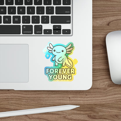 Forever Young Axolotl —  For the Dreamers and the Free Spirits (Vinyl Holographic Sticker)